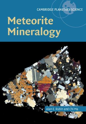 Meteorite Mineralogy: 26 (Cambridge Planetary Science, Series Number 26)