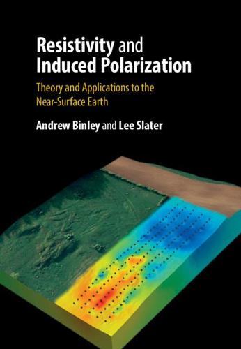 Resistivity and Induced Polarization: Theory and Applications to the Near-Surface Earth