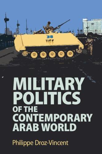 Military Politics of the Contemporary Arab World