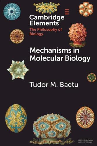 Mechanisms in Molecular Biology (Elements in the Philosophy of Biology)