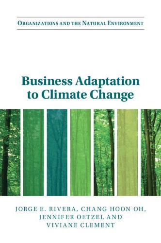 Business Adaptation to Climate Change (Organizations and the Natural Environment)