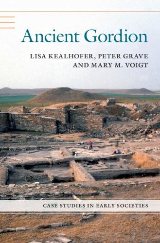 Ancient Gordion (Case Studies in Early Societies)