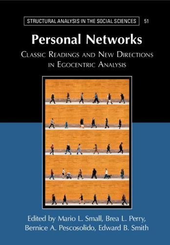 Personal Networks: Classic Readings and New Directions in Egocentric Analysis (Structural Analysis in the Social Sciences)