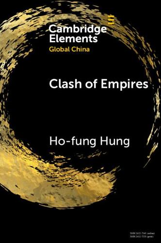 Clash of Empires: From 'Chimerica' to the 'New Cold War' (Elements in Global China)