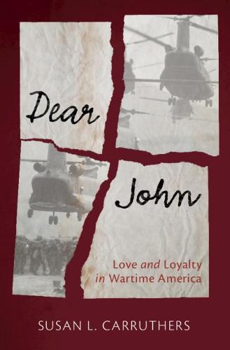 Dear John: Love and Loyalty in Wartime America (Military, War, and Society in Modern American History)