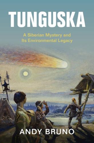 Tunguska: A Siberian Mystery and Its Environmental Legacy (Studies in Environment and History)