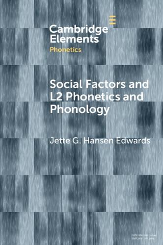 Social Factors and L2 Phonetics and Phonology (Elements in Phonetics)