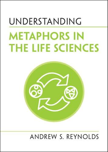 Understanding Metaphors in the Life Sciences (Understanding Life)