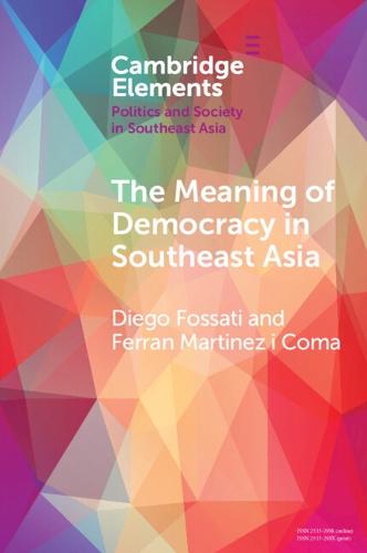 The Meaning of Democracy in Southeast Asia: Liberalism, Egalitarianism and Participation (Elements in Politics and Society in Southeast Asia)