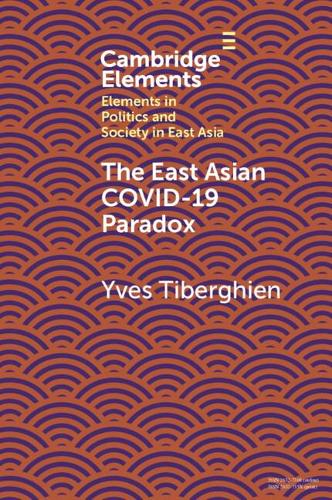 The East Asian Covid-19 Paradox (Elements in Politics and Society in East Asia)