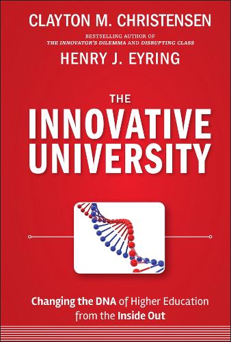 The Innovative University: Changing the DNA of Higher Education from the Inside Out (Jossey-Bass Higher and Adult Education (Hardcover))