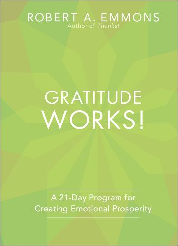 Gratitude Works!: A 21-Day Program for Creating Emotional Prosperity