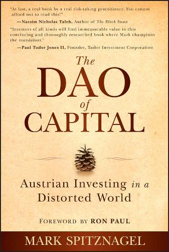 The Dao of Capital + Website: Austrian Investing in a Distorted World