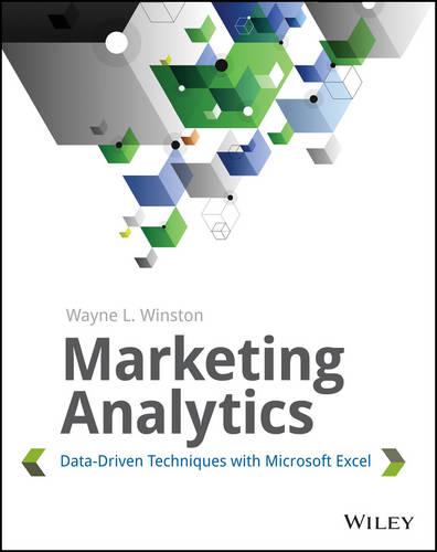 Marketing Analytics: Data-driven Techniques with Microsoft Excel