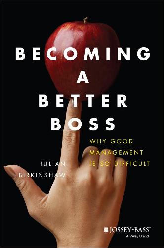 Becoming a Better Boss: Why Good Management is so Difficult