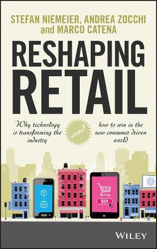 Reshaping Retail: Why Technology is Transforming the Industry and How to Win in the New Consumer Driven World