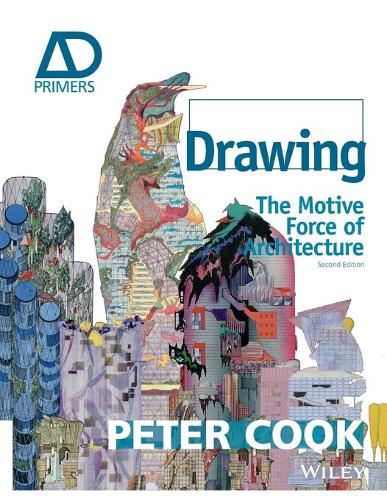 Drawing: The Motive Force of Architecture (Architectural Design Primer)