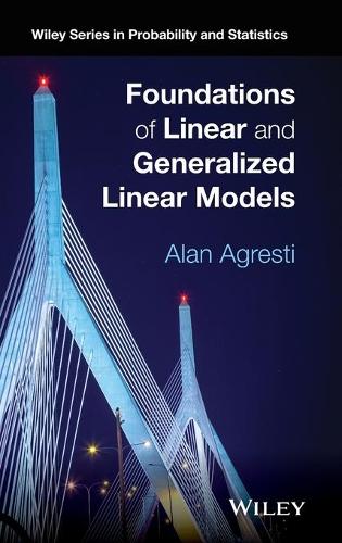 Foundations of Linear and Generalized Linear Models (Wiley Series in Probability and Statistics)