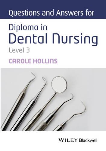 Questions and Answers for Diploma in Dental Nursing: Level 3