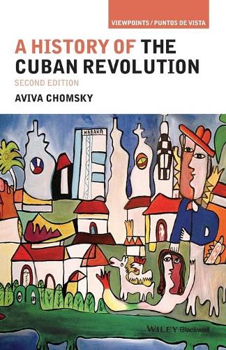 A History of the Cuban Revolution, 2nd Edition (Viewpoints / Puntos de Vista)