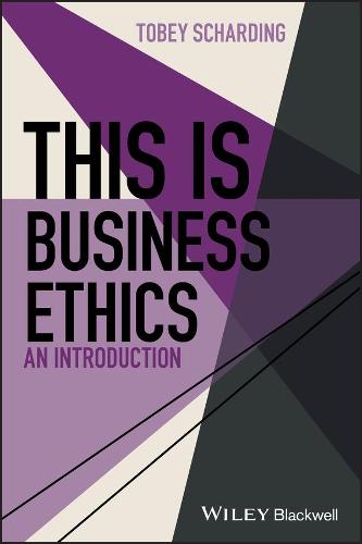 This is Business Ethics: An Introduction (This is Philosophy)