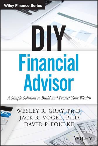 DIY Financial Advisor: A Simple Solution to Build and Protect Your Wealth (Wiley Finance)