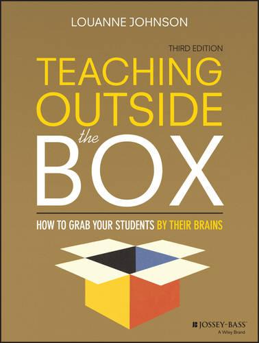 Teaching Outside the Box: How to Grab Your Students by Their Brains