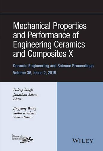 Mechanical Properties and Performance of Engineering Ceramics and Composites X: Volume 36, Issue 2: 36-2 (Ceramic Engineering and Science Proceedings)