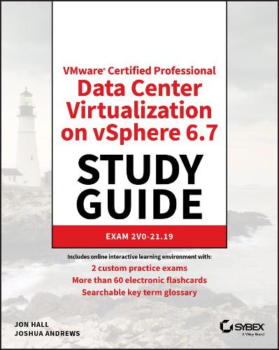 VMware Certified Professional Data Center Virtualization on vSphere 6.7 Study Guide: Exam 2V0-21.19