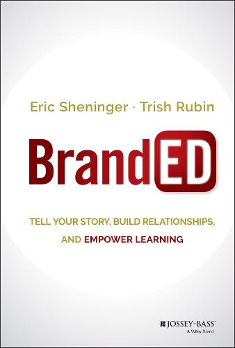 BrandED: Tell Your Story, Build Relationships, and Empower Learning