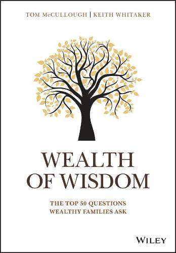 Wealth of Wisdom: The Top 50 Questions Wealthy Families Ask (Wiley Finance)