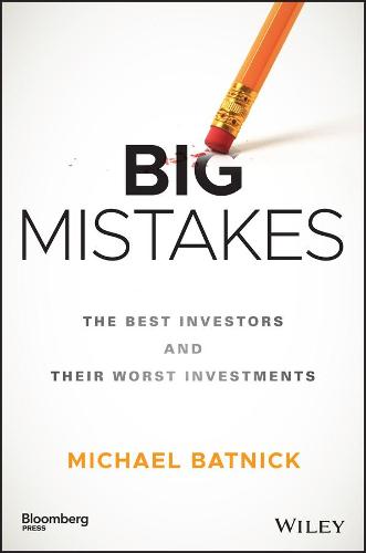 Big Mistakes: The Best Investors and Their Worst Investments (Bloomberg)