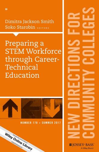 Preparing a STEM Workforce through Career-Technical Education: New Directions for Community Colleges, Number 178 (J–B CC Single Issue Community Colleges)