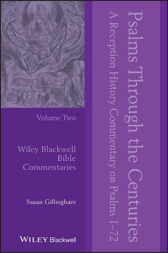 Psalms Through the Centuries, Volume Two: A Reception History Commentary on Psalms 1 - 72 (Wiley Blackwell Bible Commentaries)