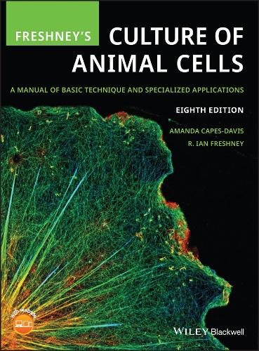 Freshney's Culture of Animal Cells: A Manual of Basic Technique and Specialized Applications