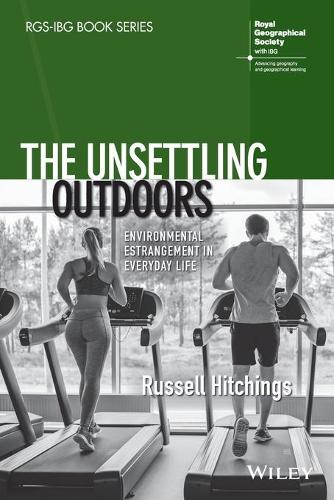 The Unsettling Outdoors: Environmental Estrangement in Everyday Life (RGS-IBG Book Series)