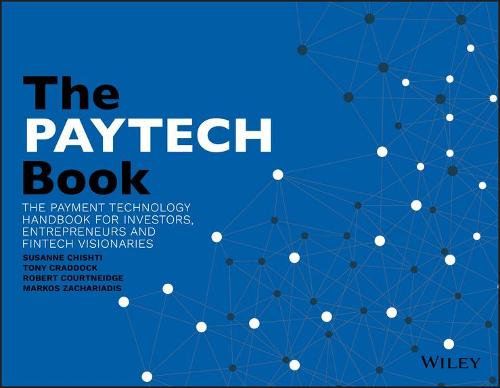The PAYTECH Book: The Payment Technology Handbook for Investors, Entrepreneurs, and FinTech Visionaries