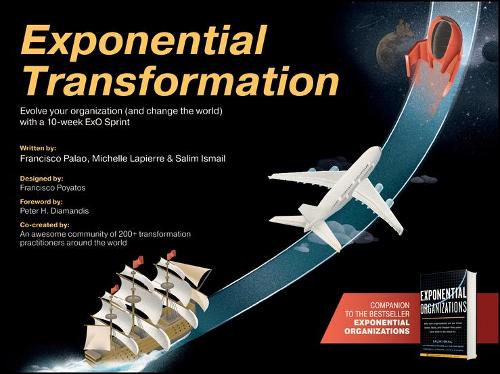 Exponential Transformation: Evolve Your Organization (and Change the World) With a 10�Week ExO Sprint