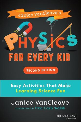 Janice VanCleave's Physics for Every Kid: Easy Activities That Make Learning Science Fun (Science for Every Kid Series)