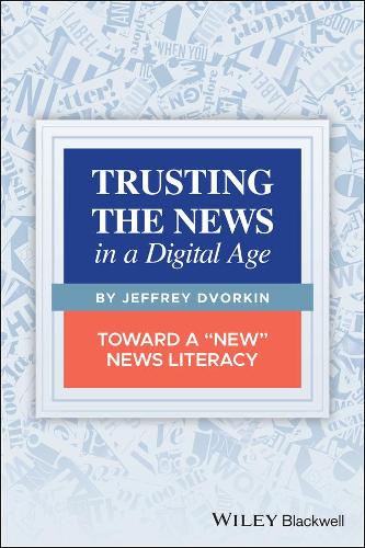 Trusting the News in a Digital Age: Toward a "New" News Literacy