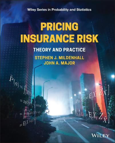Pricing Insurance Risk: Theory and Practice (Wiley Series in Probability and Statistics)