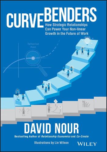 Curve Benders: How Strategic Relationships Can Power Your Non–linear Growth in the Future of Work