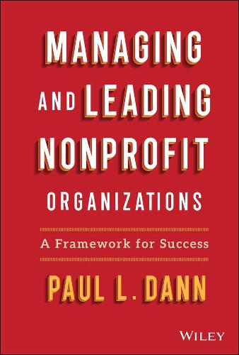 Managing and Leading Nonprofit Organizations: A Fr amework For Success