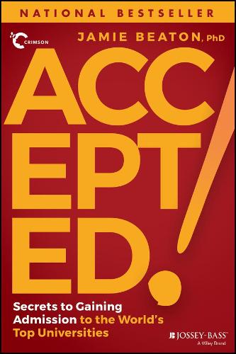 Accepted!: Secrets to Gaining Admission to the Wor ld's Top Universities