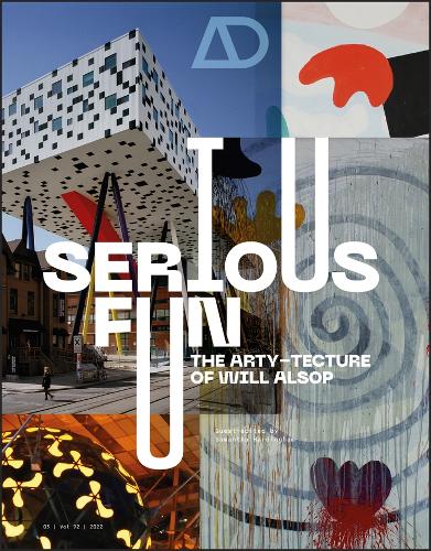 Serious Fun: The Arty�tecture of Will Alsop (Architectural Design)