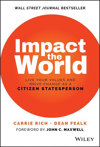 Impact the World: Live Your Values and Create Chan ge As a Citizen Statesperson: Live Your Values and Drive Change As a Citizen Statesperson