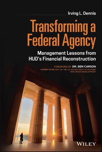 Transforming a Federal Agency – Management Lessons from HUD's Financial Reconstruction