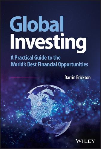 Global Investing: A Practical Guide to the World's Best Financial Opportunities (Wiley Trading)