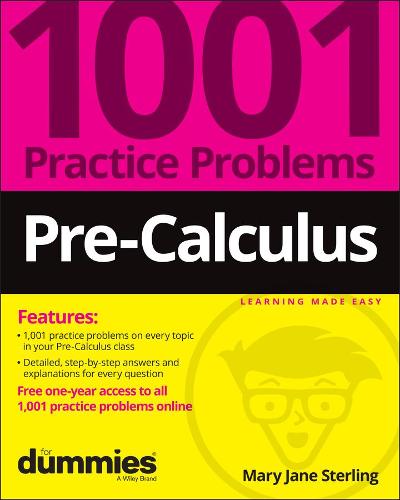 Pre�Calculus: 1001 Practice Problems For Dummies ( + Free Online Practice)