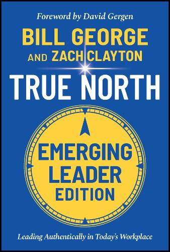 True North: Discover Your Authentic Leadership: Leading Authentically in Today's Workplace, Emerging Leader Edition (J-b Warren Bennis)